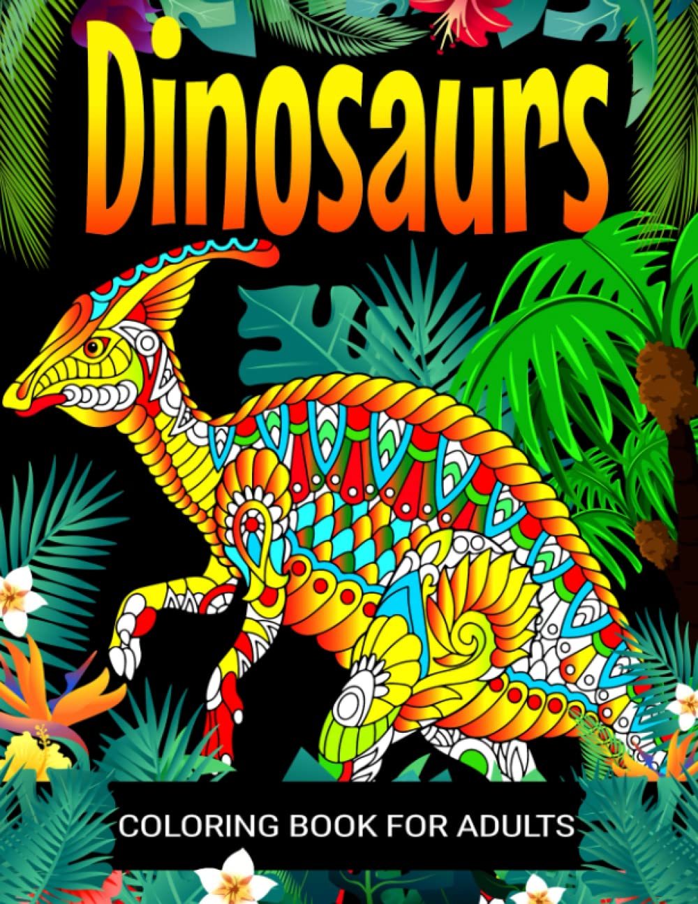 Dinosaurs Coloring Book For Adults: An Adult Coloring Book Featuring ...