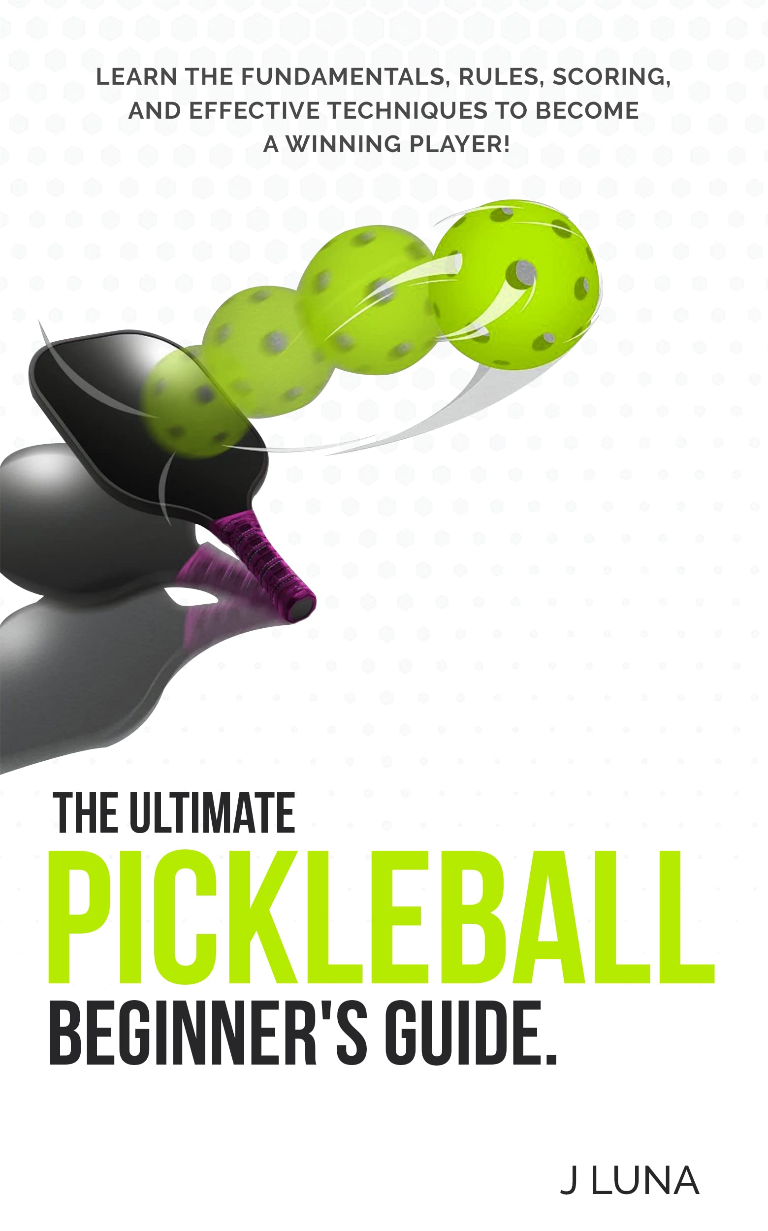 The Ultimate Pickleball Beginner's Guide Learn The Fundamentals, Rules