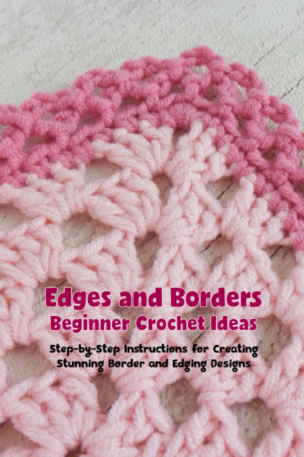edges-and-borders-beginner-crochet-ideas-step-by-step-instructions-for