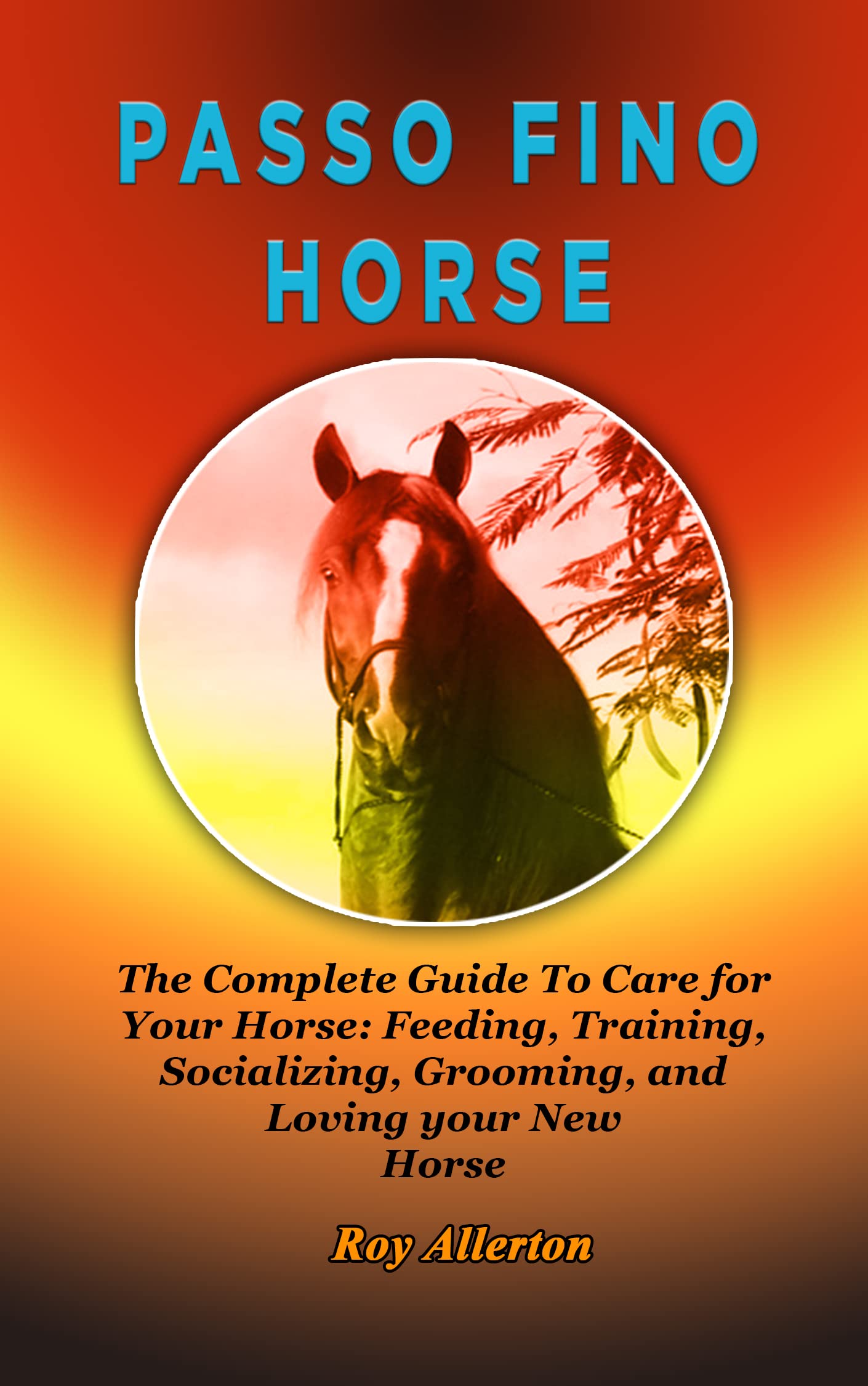 Paso Fino Horse The Complete Guide to Care for Your Horse Feeding
