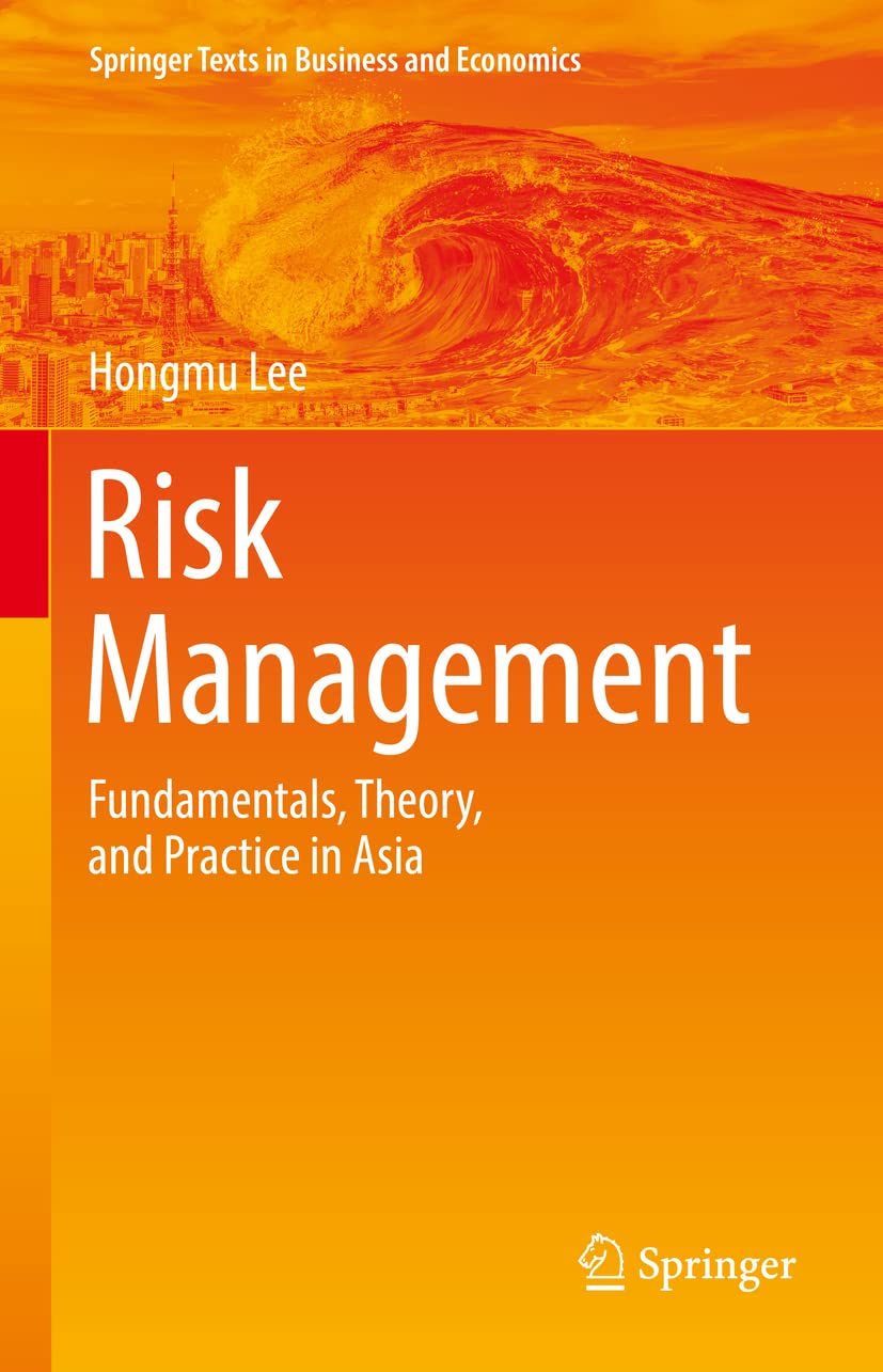Risk Management Fundamentals, Theory, and Practice in Asia by Hongmu