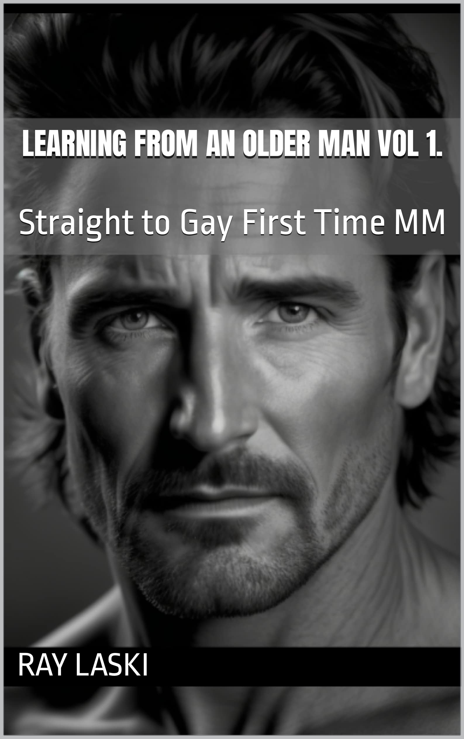 Learning from an Older Man Vol 1. Straight to Gay First Time MM by Ray Laski Goodreads