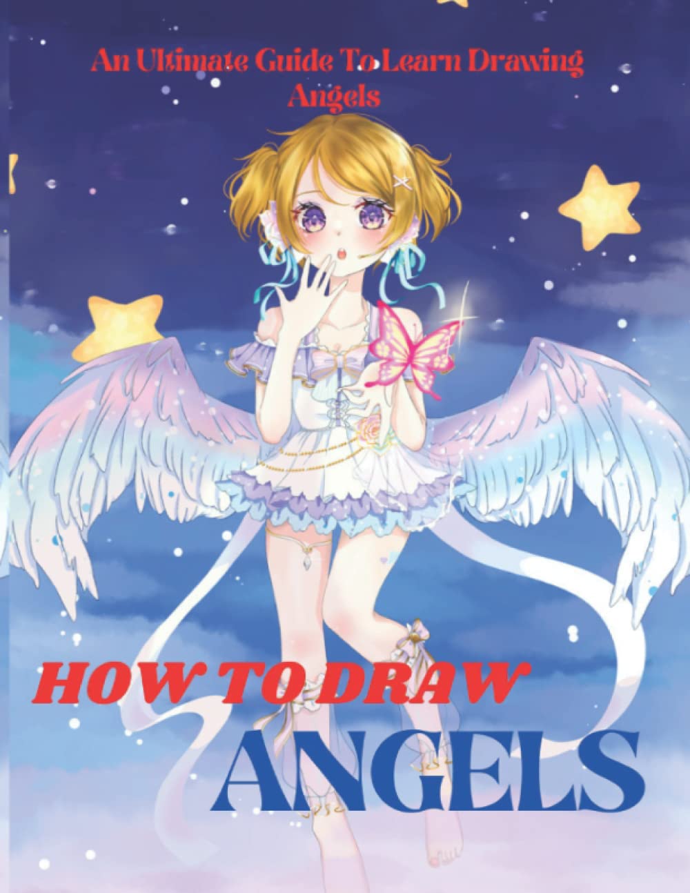 How To Draw Angels An Ultimate Guide To Learn How To Draw Angels In