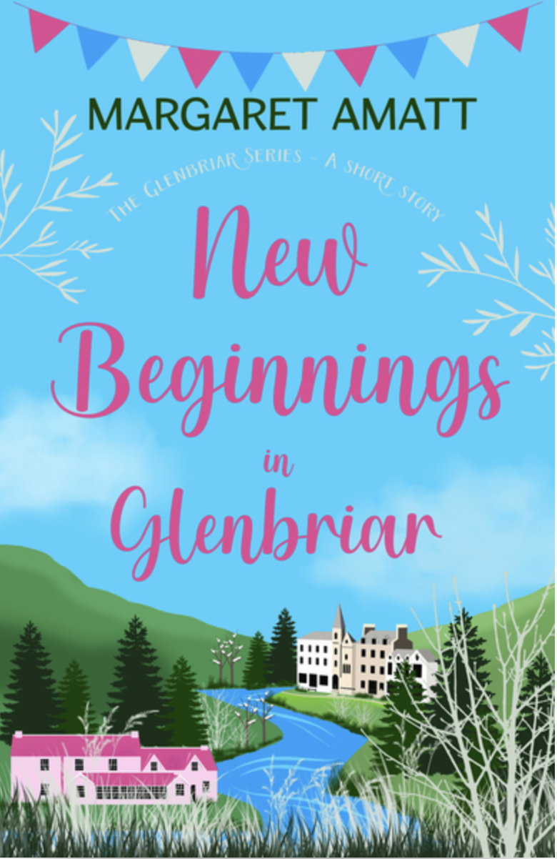 New Beginnings in Glenbriar (A Short Story) by Margaret Amatt Goodreads