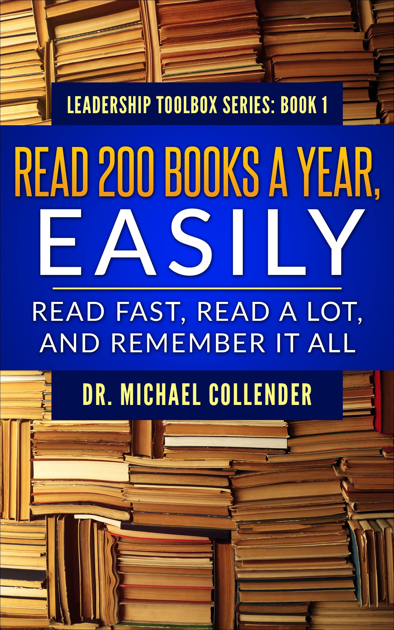 Read 200 Books a Year, Easily Read Fast. Read a Lot. And Remember It