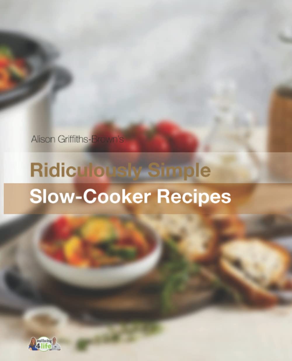 Ridiculously Simple SlowCooker Recipes How to enjoy healthy home