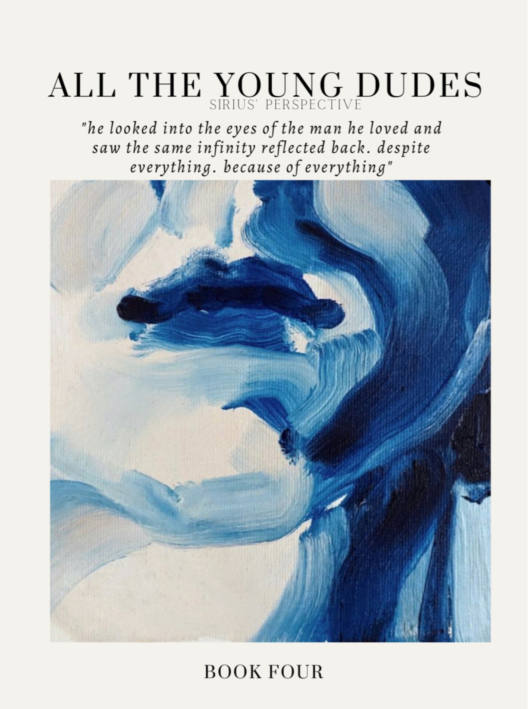 All the Young Dudes: Sirius's Perspective - Volume Four: 'Til The End ...
