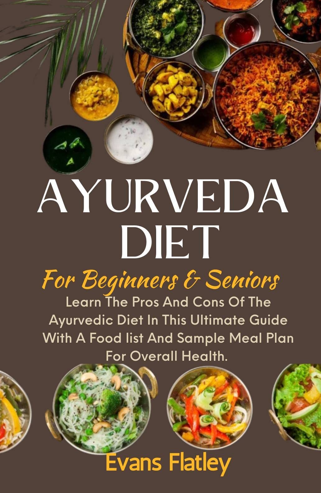 AYURVEDA DIET For Beginners & Seniors Learn The Pros And Cons Of The