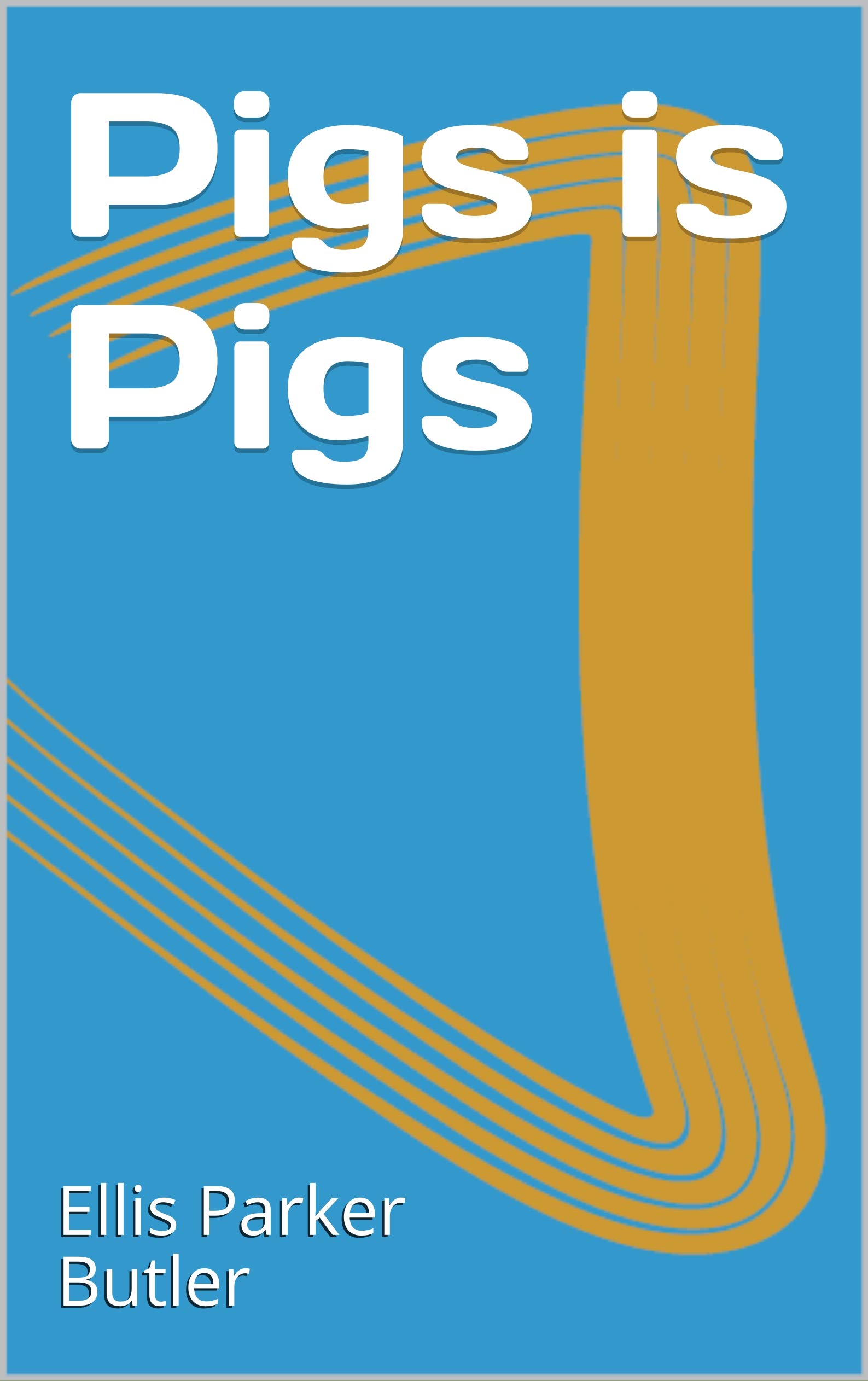 Pigs is Pigs by Ellis Parker Butler Goodreads