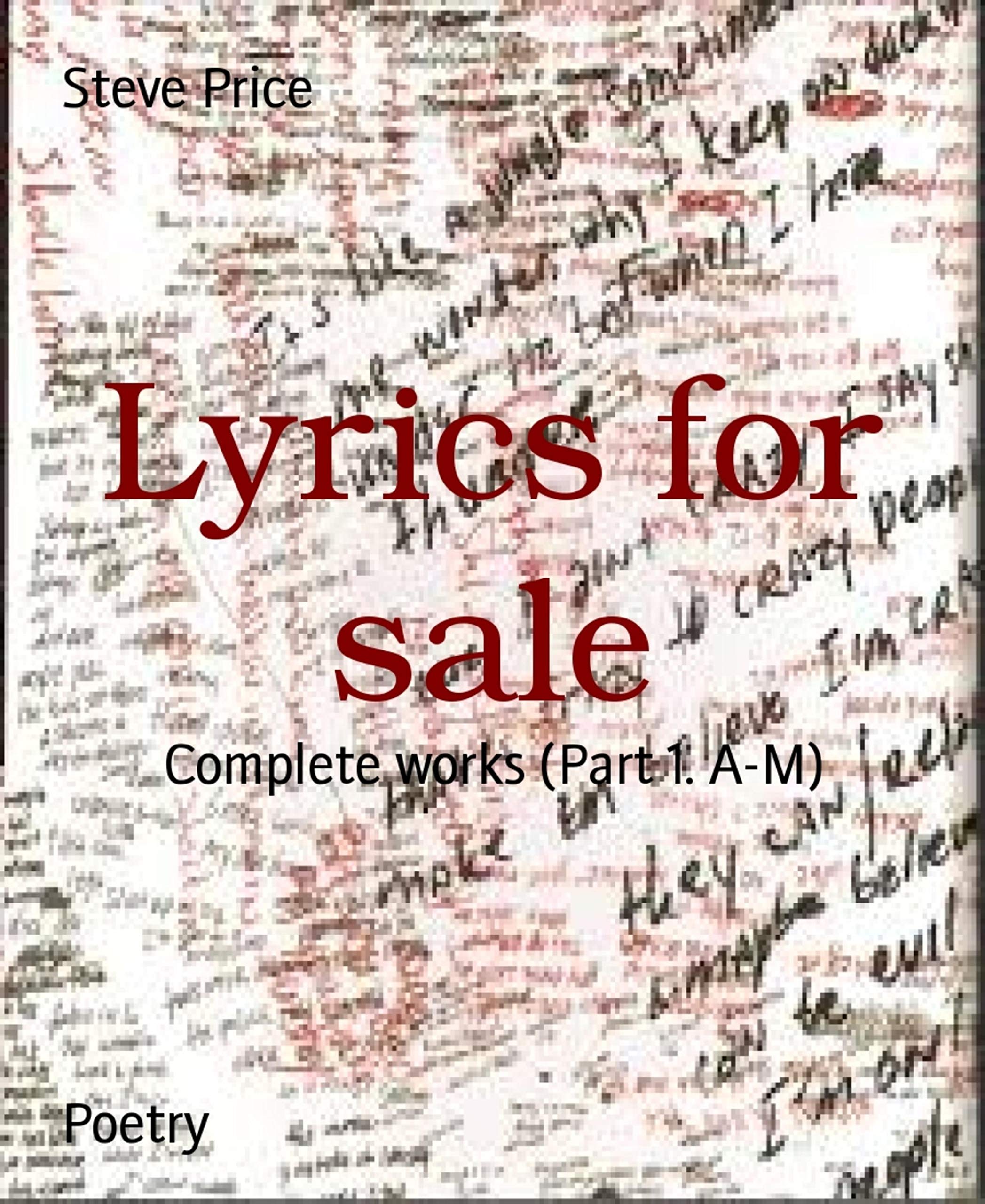 Lyrics for sale Complete works (Part 1. AM) by Steve Price Goodreads