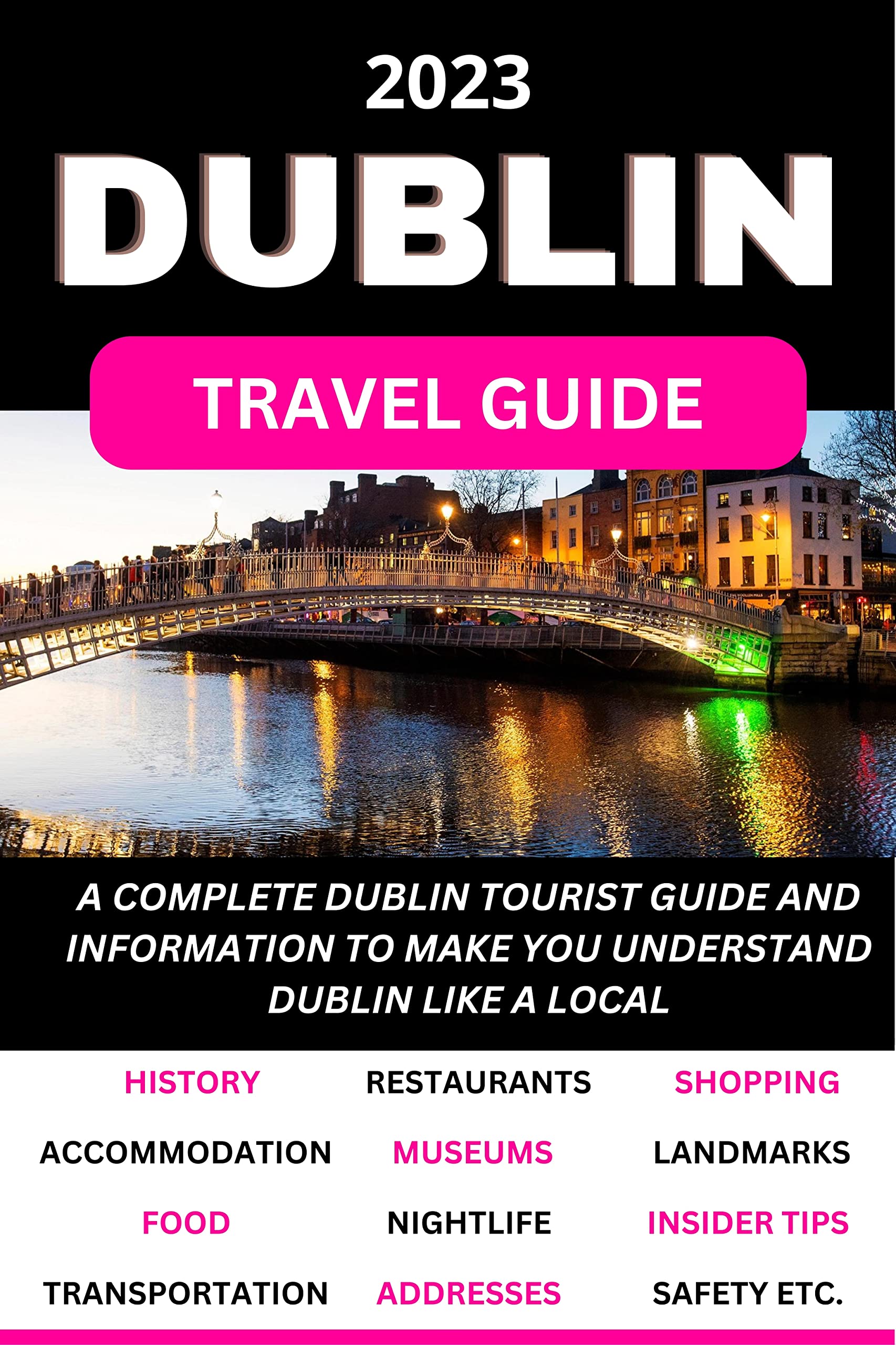 Dublin Travel Guide 2023 A Complete Dublin Tourist Guide and