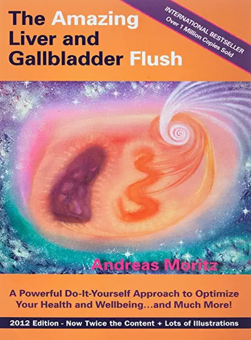 The Amazing Liver and Gallbladder Flush by Andreas Moritz Goodreads