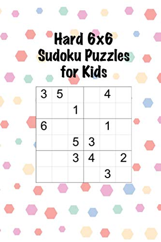 Hard 6x6 Sudoku Puzzles for Kids: 100 Mini Sudoku Puzzle for Children