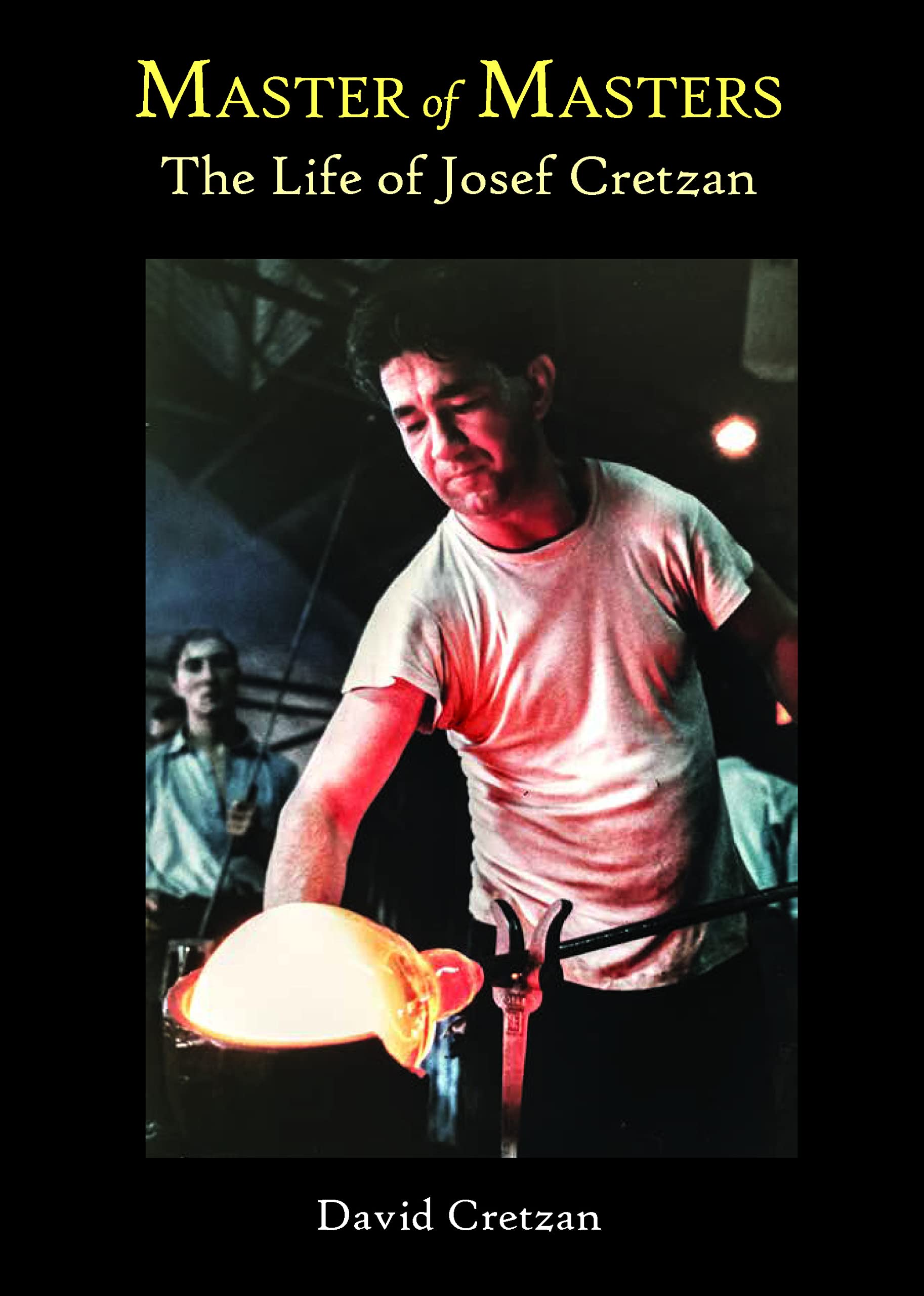 Master of Masters The Life of Josef Cretzan by David Cretzan Goodreads