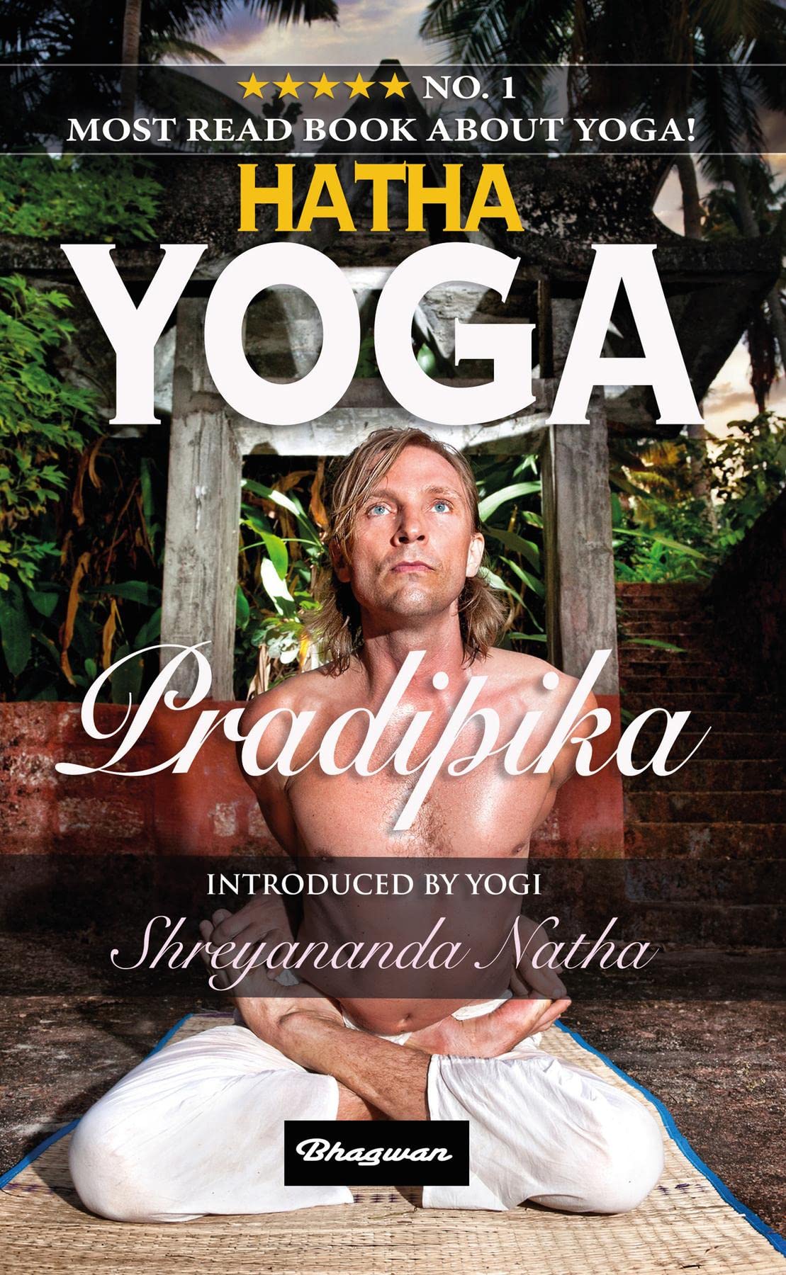 Hatha Yoga Pradipika No.1 Most read book about yoga! by Shreyananda Natha Goodreads