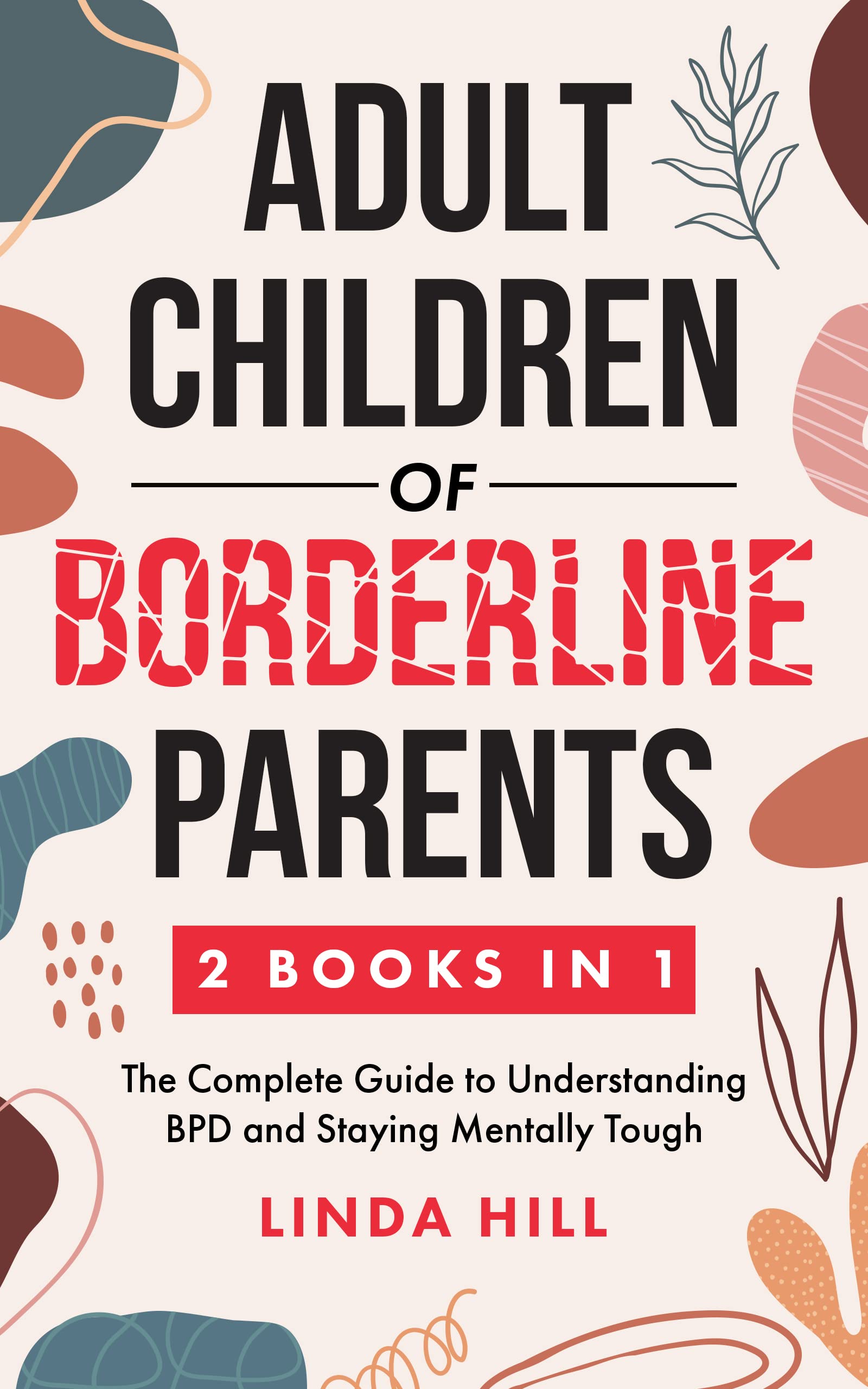 Adult Children of Borderline Parents: The Complete Guide to
