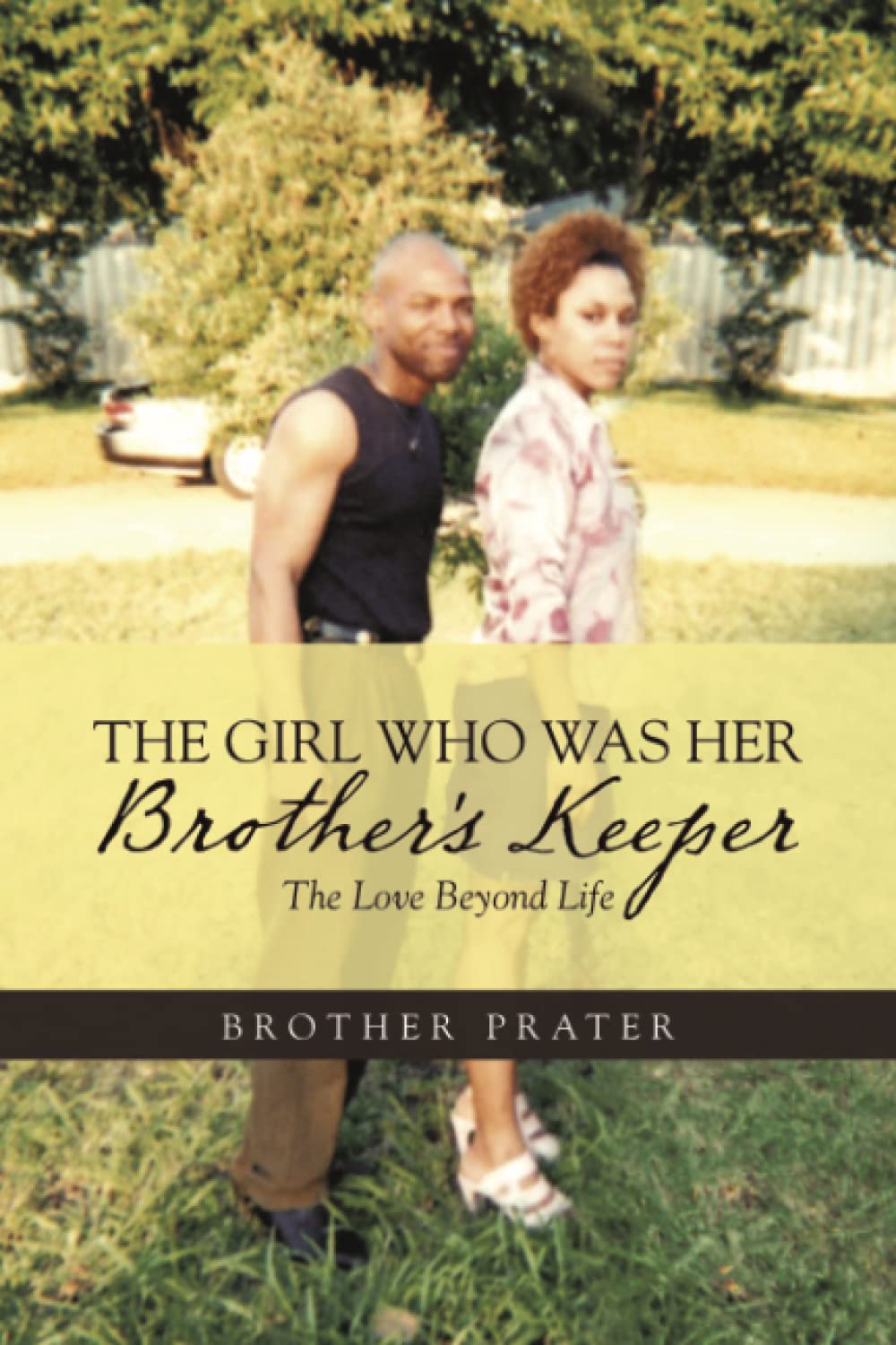 The Girl Who Was Her Brother's Keeper The Love Beyond Life by Brother