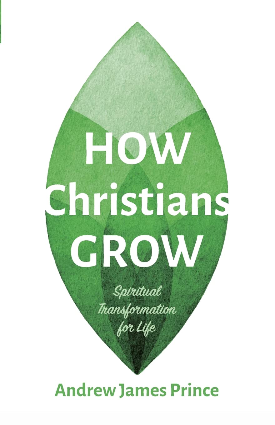 how-christians-grow-by-andrew-james-prince-goodreads