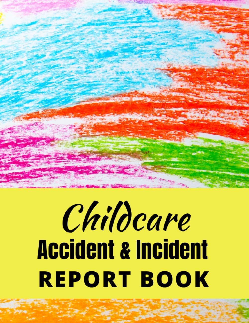 Childcare Accident and Incident Report Book A Health and Safety Log