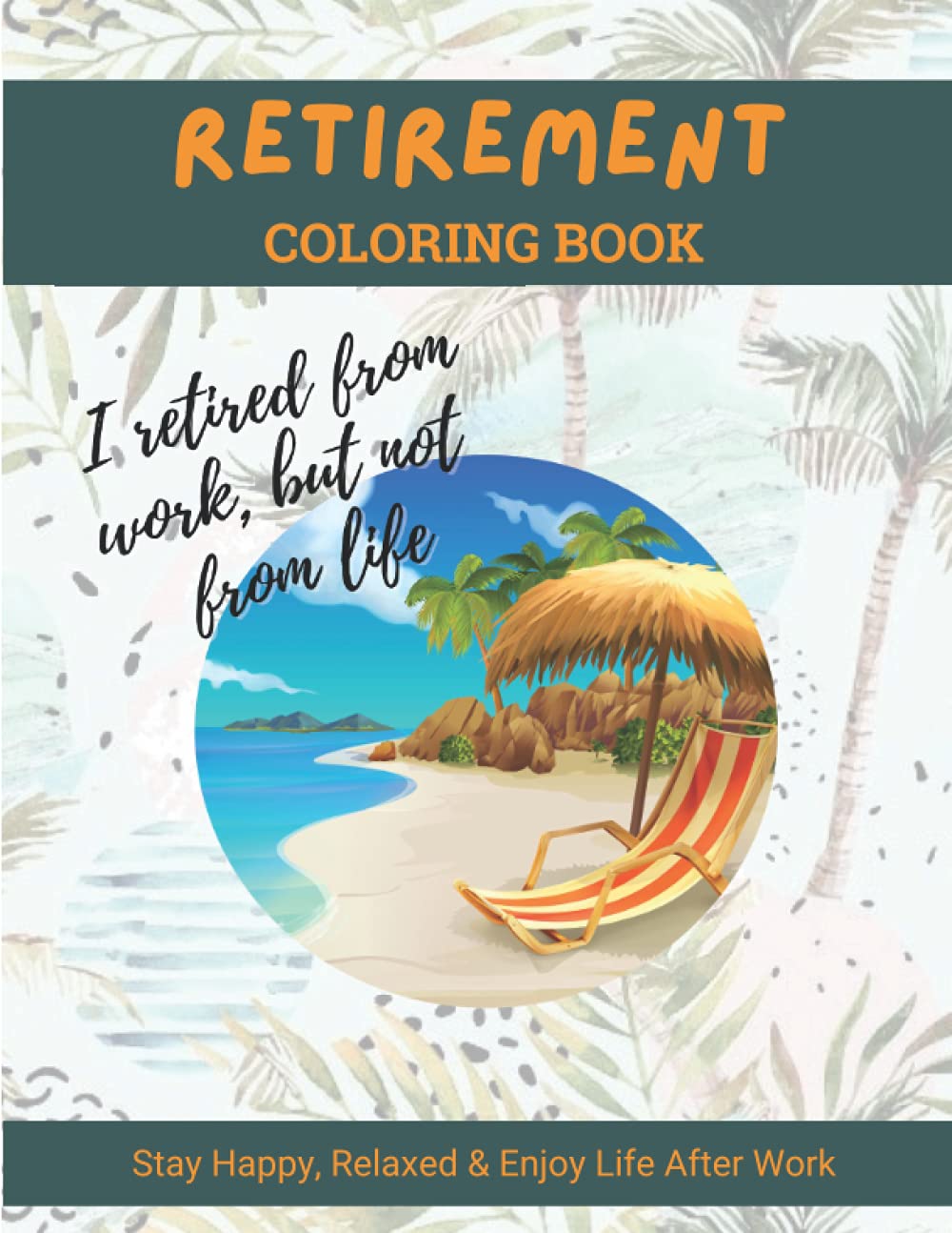 Retirement Coloring Book: A Hilarious Fun Coloring Book For Retired Men ...