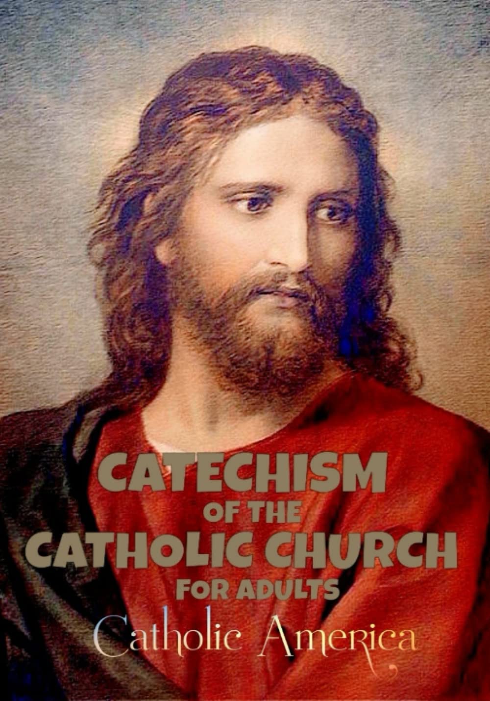 Catechism of the Catholic Church for Adults by Catholic America Goodreads