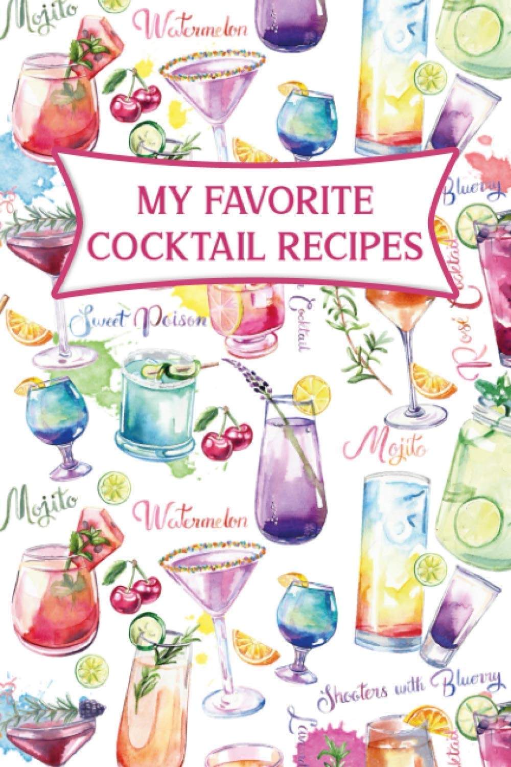 My Favorite Cocktail Recipes Book To Write Down Recipes From Your