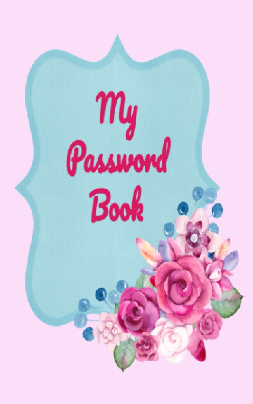 My Password Book Easy To Use Login And Password Book By Alicia Bodine My Password Book Easy To Use Login And Password Book By Alicia Bodine