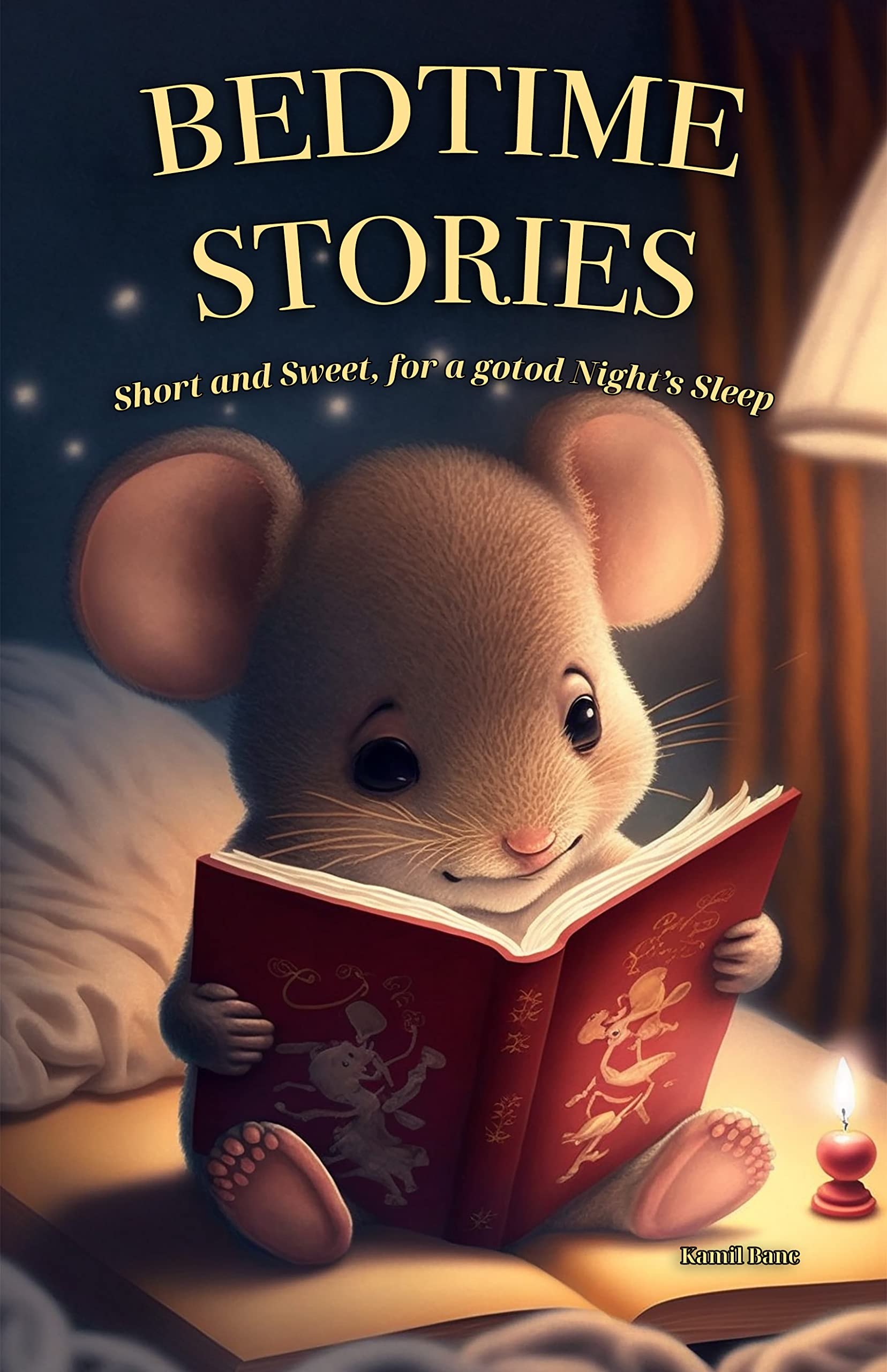 Bedtime Stories: Short and Sweet, For a Good Night's Sleep