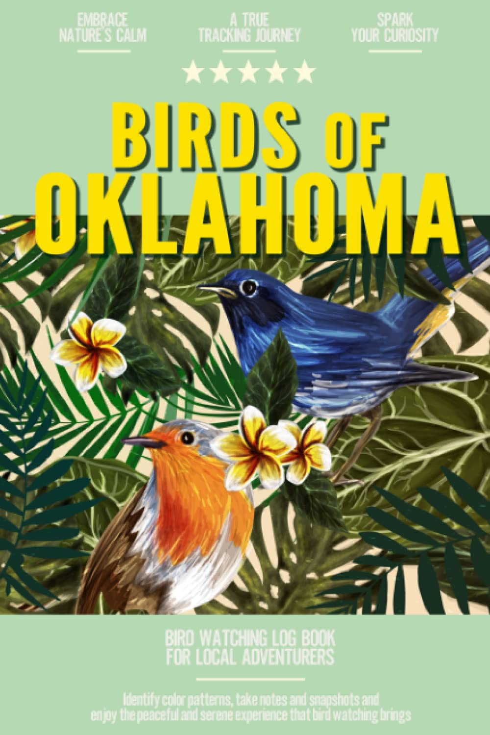 Birds of Oklahoma Bird Watching Log Book for Local Backyard Birders