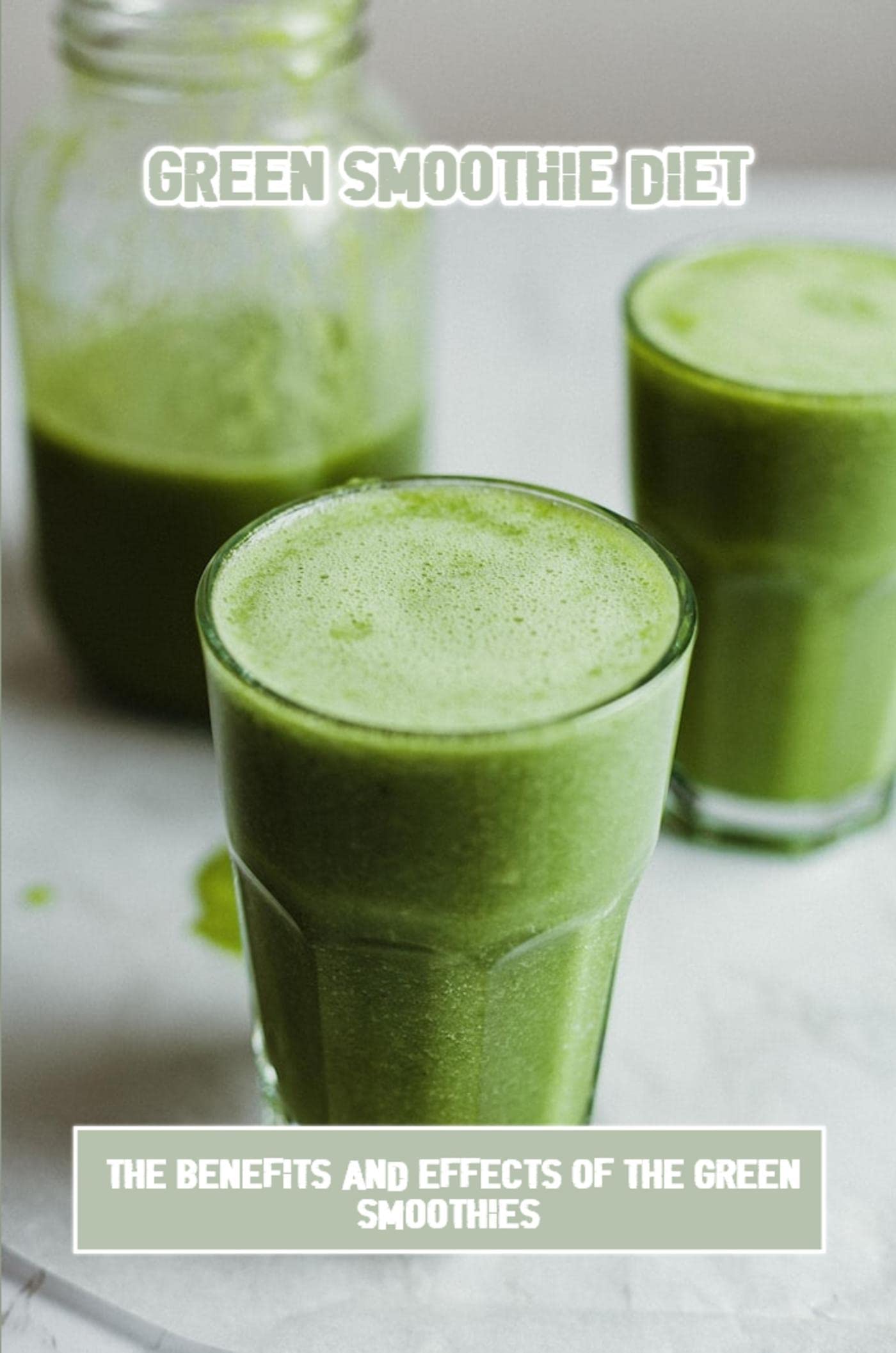 Green Smoothie Diet The Benefits And Effects Of The Green Smoothies by Candi Freguson Goodreads
