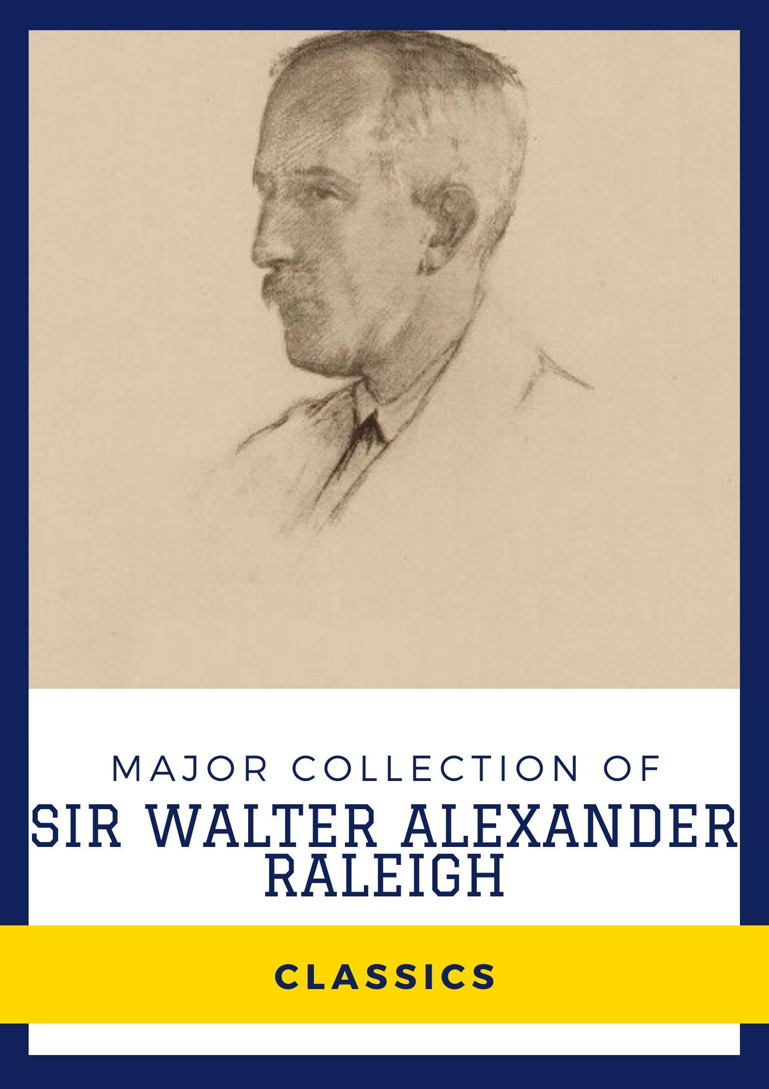 Major Collection of Sir Walter Alexander Raleigh (Annotated) Works Include Robert Louis