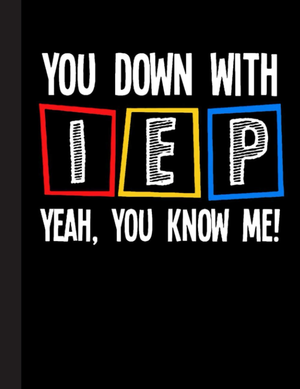 You Down With IEP Notebook Journal or Planner for Teacher Gift, Great for Teacher Appreciation