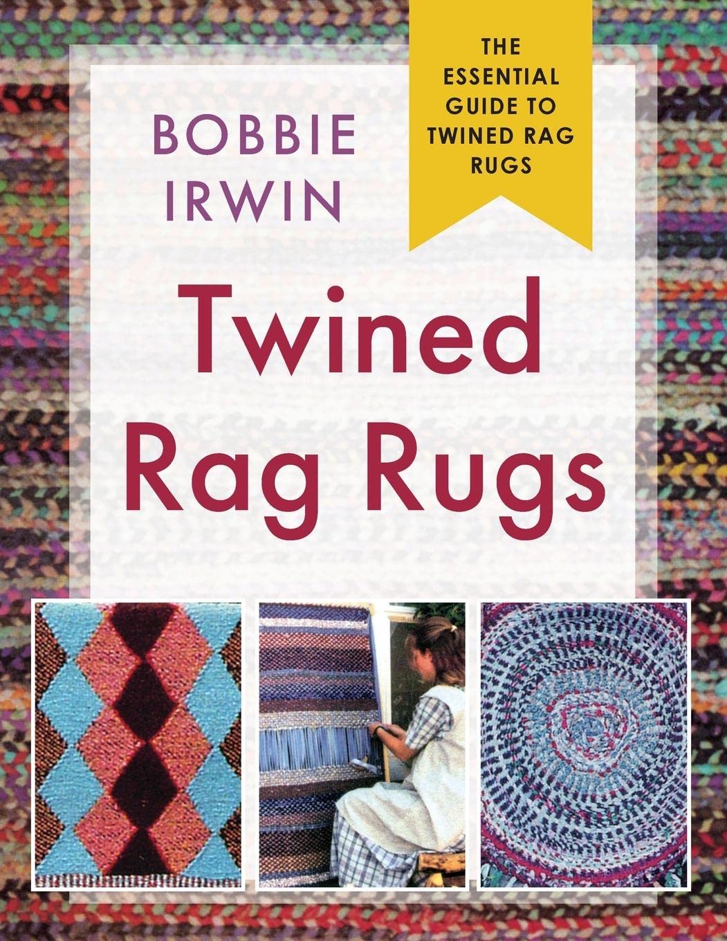 Twined Rag Rugs by Bobbie Irwin Goodreads