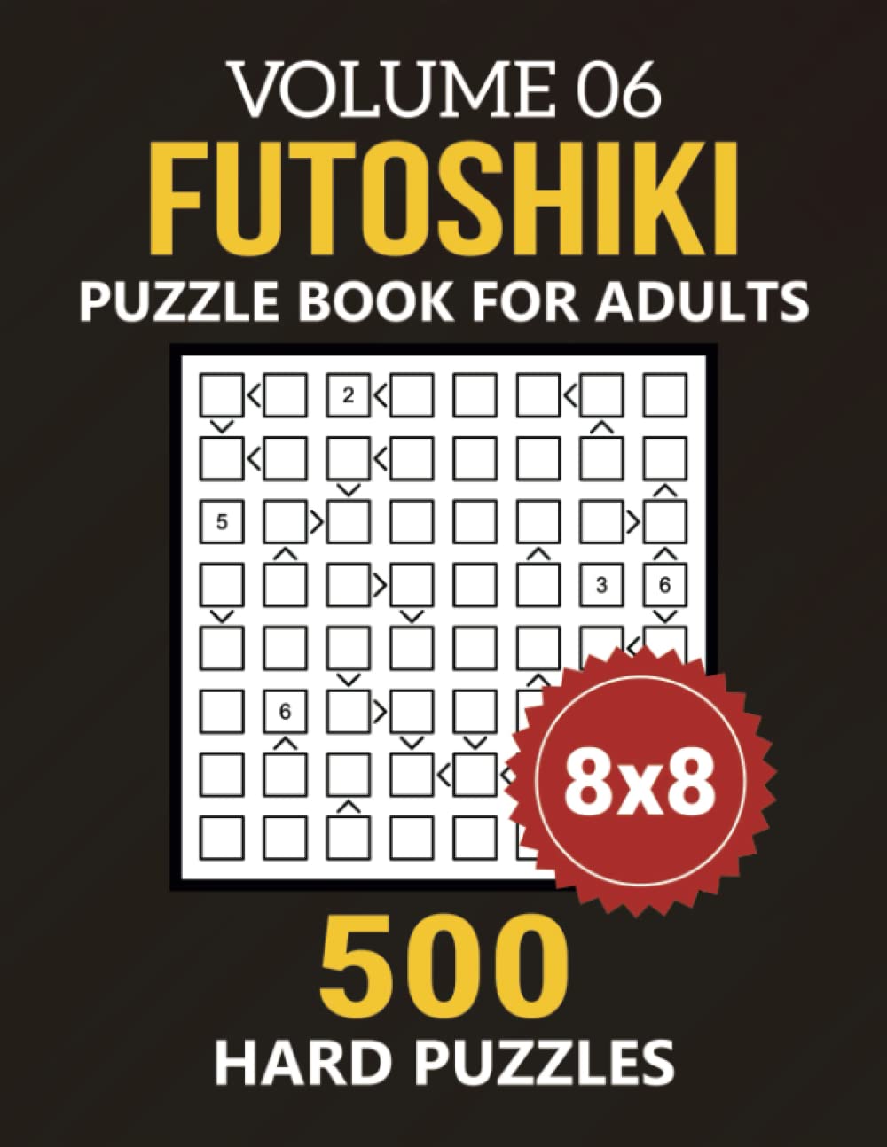 Futoshiki Puzzle Book For Adults 500 Hard 8x8 Grid Japanese Math