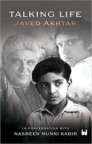 Talking Life: Javed Akhtar in Conversation with Nasreen Munni Kabir