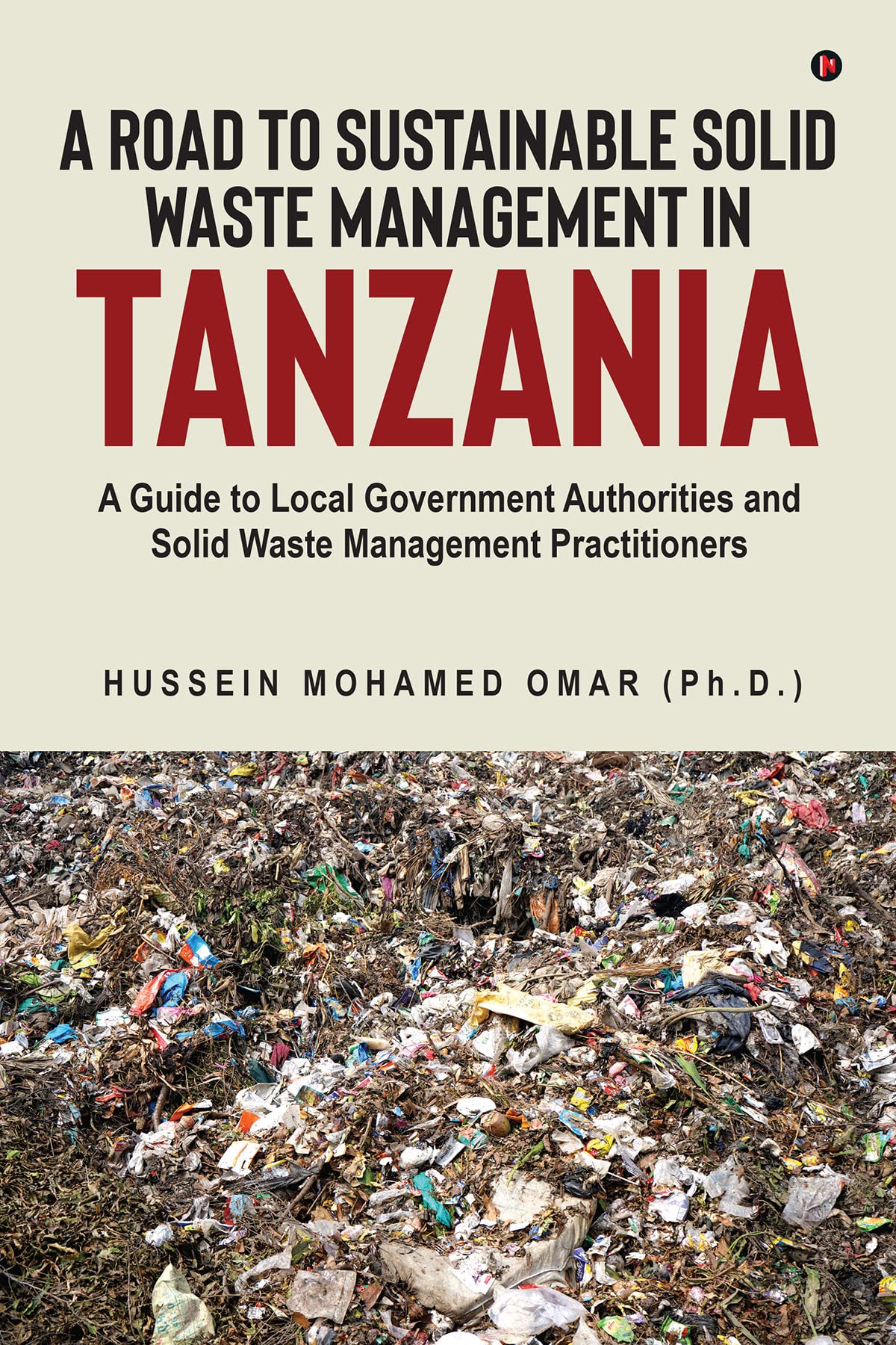 A Road to Sustainable Solid Waste Management in Tanzania A Guide to