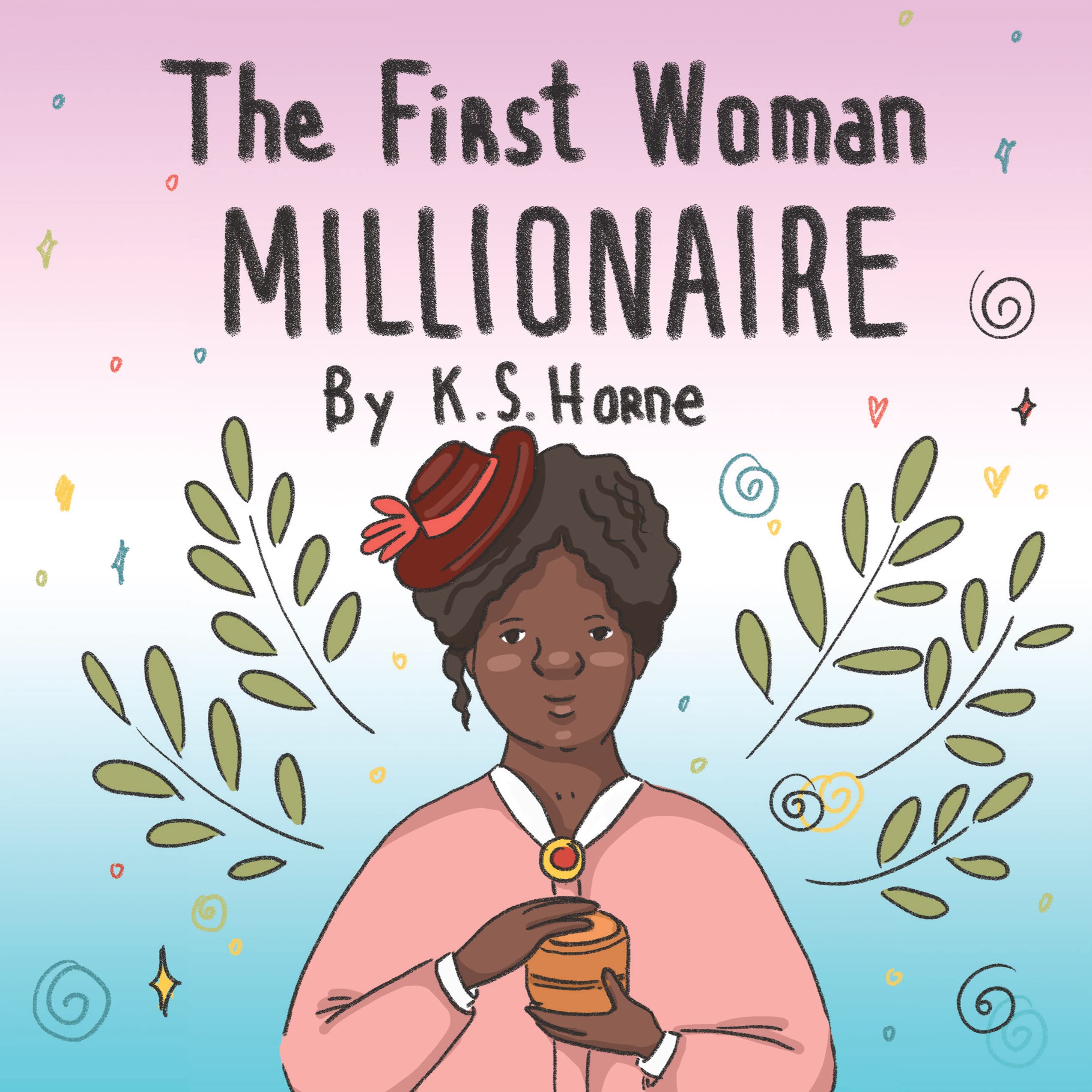 The First Woman Millionaire! The Madam CJ Walker Story by K.S. Horne