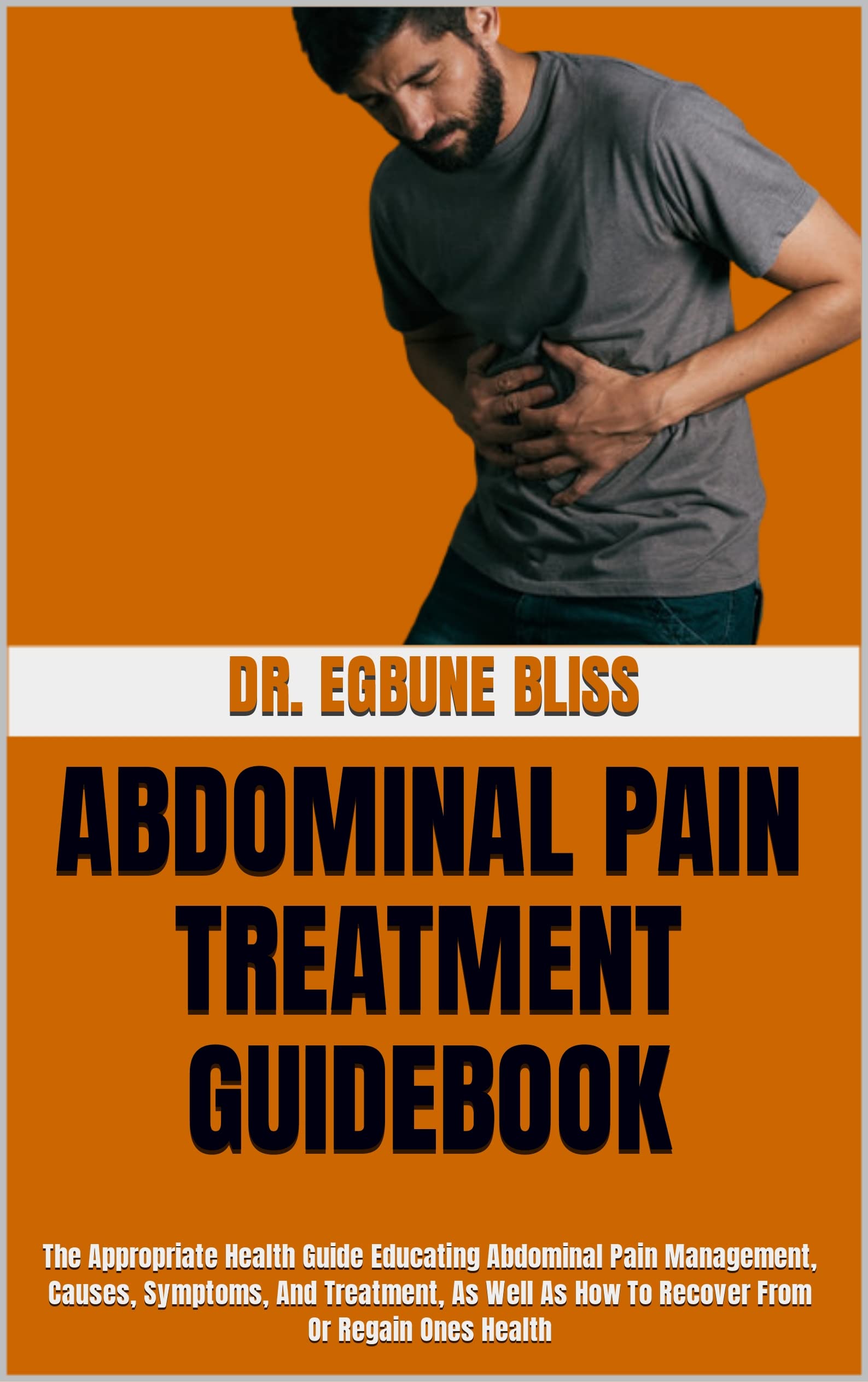 ABDOMINAL PAIN TREATMENT GUIDEBOOK The Appropriate Health Guide