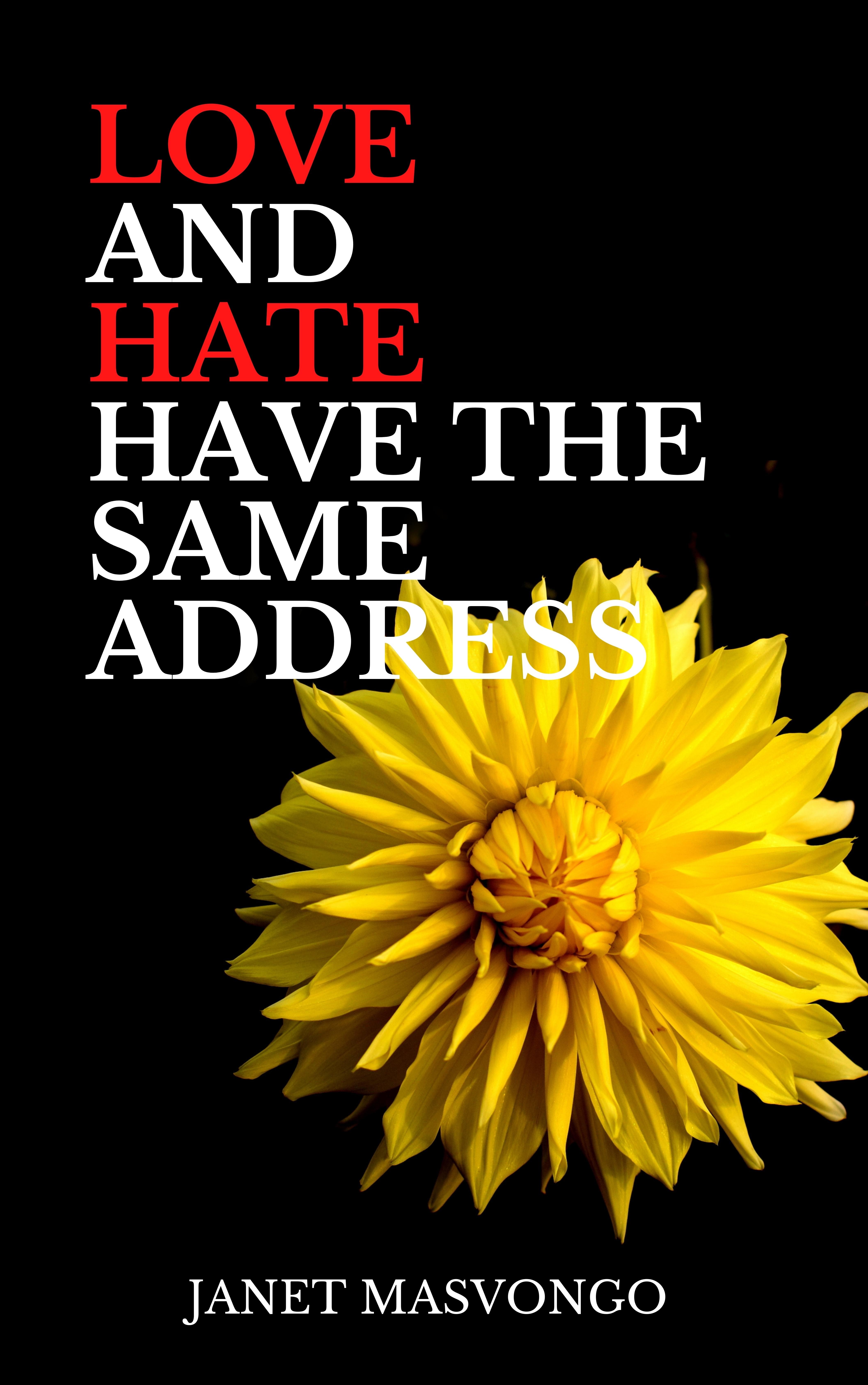 Love and Hate Have the Same Address by Janet Masvongo | Goodreads