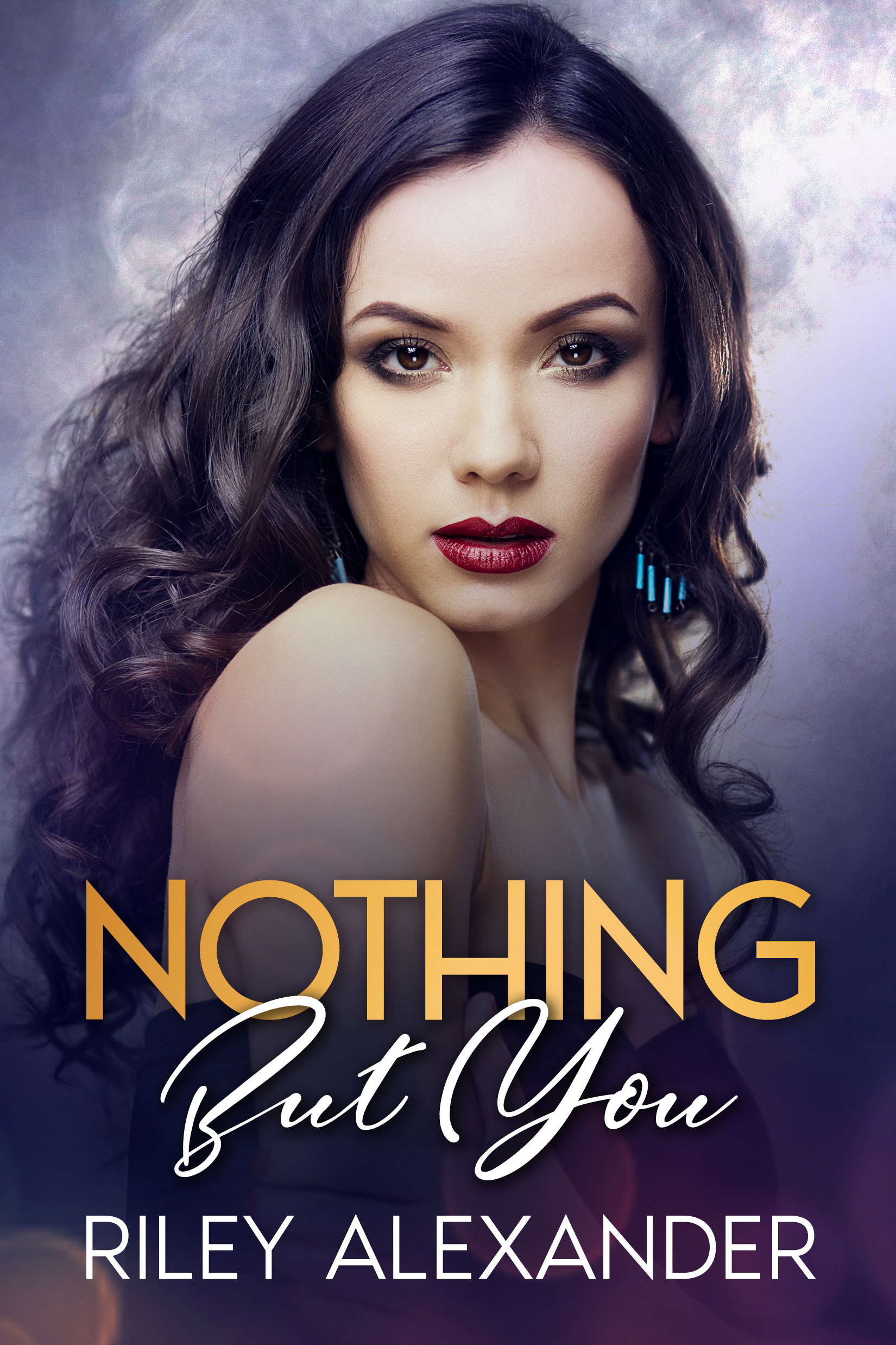 Nothing But You by Riley Alexander Goodreads