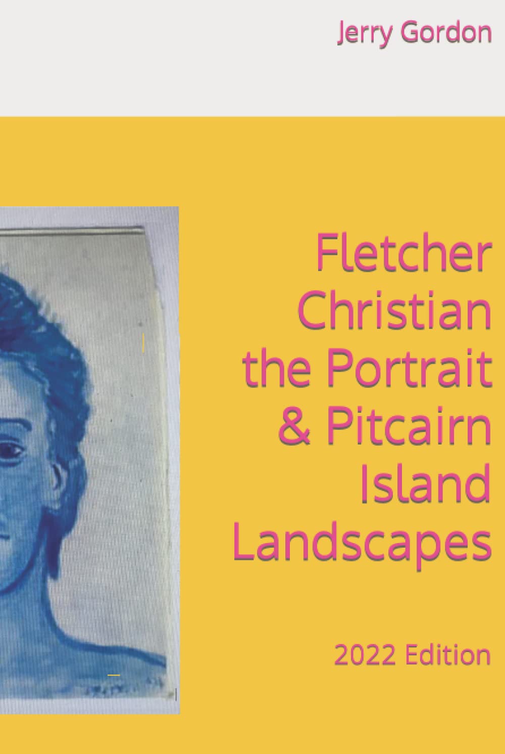 Fletcher Christian the Portrait & Pitcairn Island Landscapes 2022