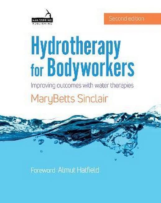 Hydrotherapy for Bodyworkers Improving With Water Therapies