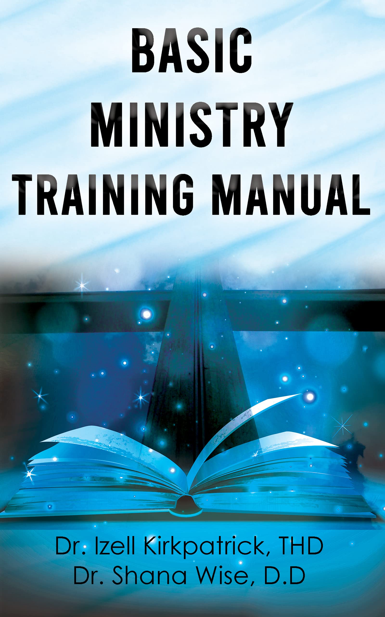Basic Ministry Training Manual By Dr. Izell Kirkpatrick Ministries and