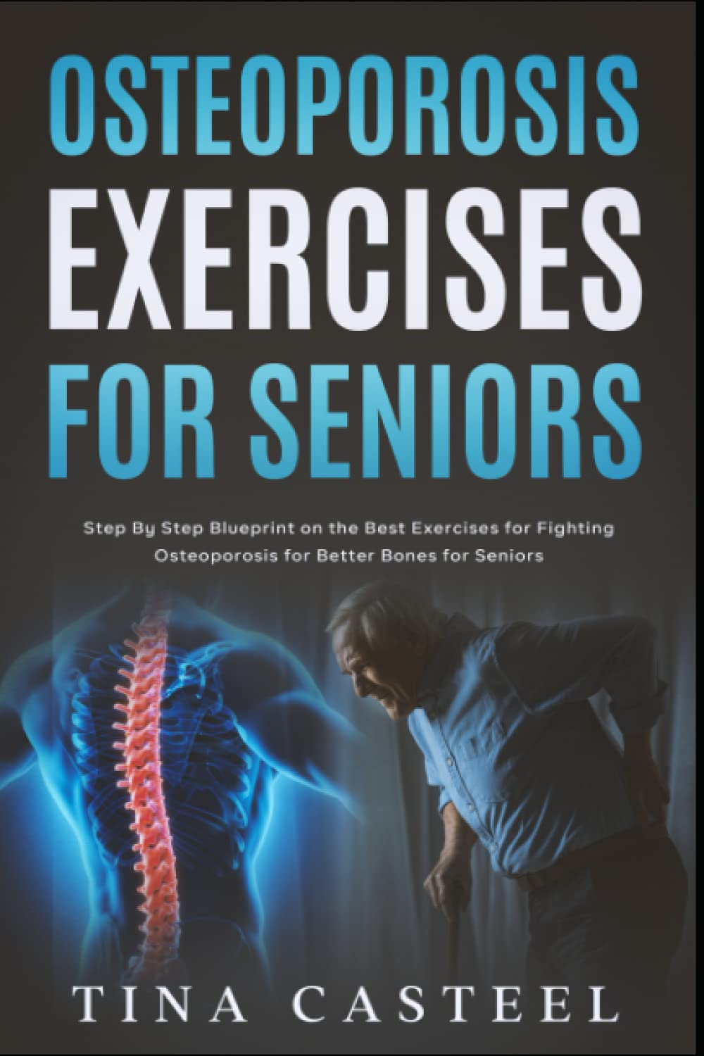 Osteoporosis Exercises for Seniors Step By Step Blueprint on the Best