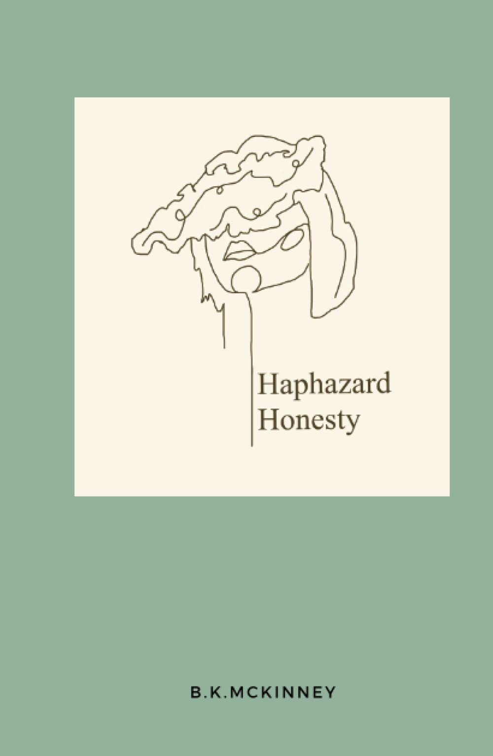 Haphazard Honesty by Baily Kaye McKinney Goodreads