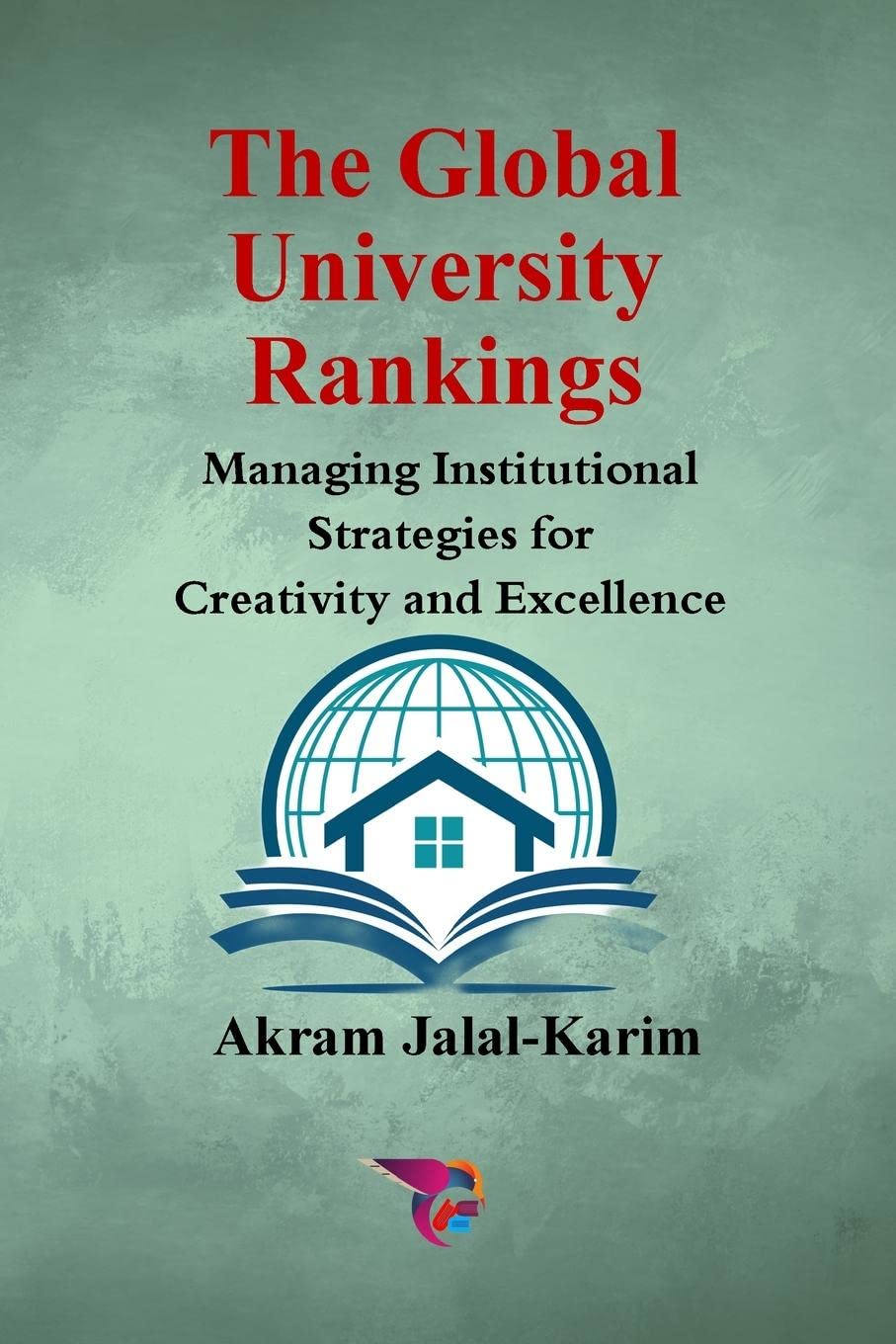 The Global University Rankings Managing Institutional Strategies for