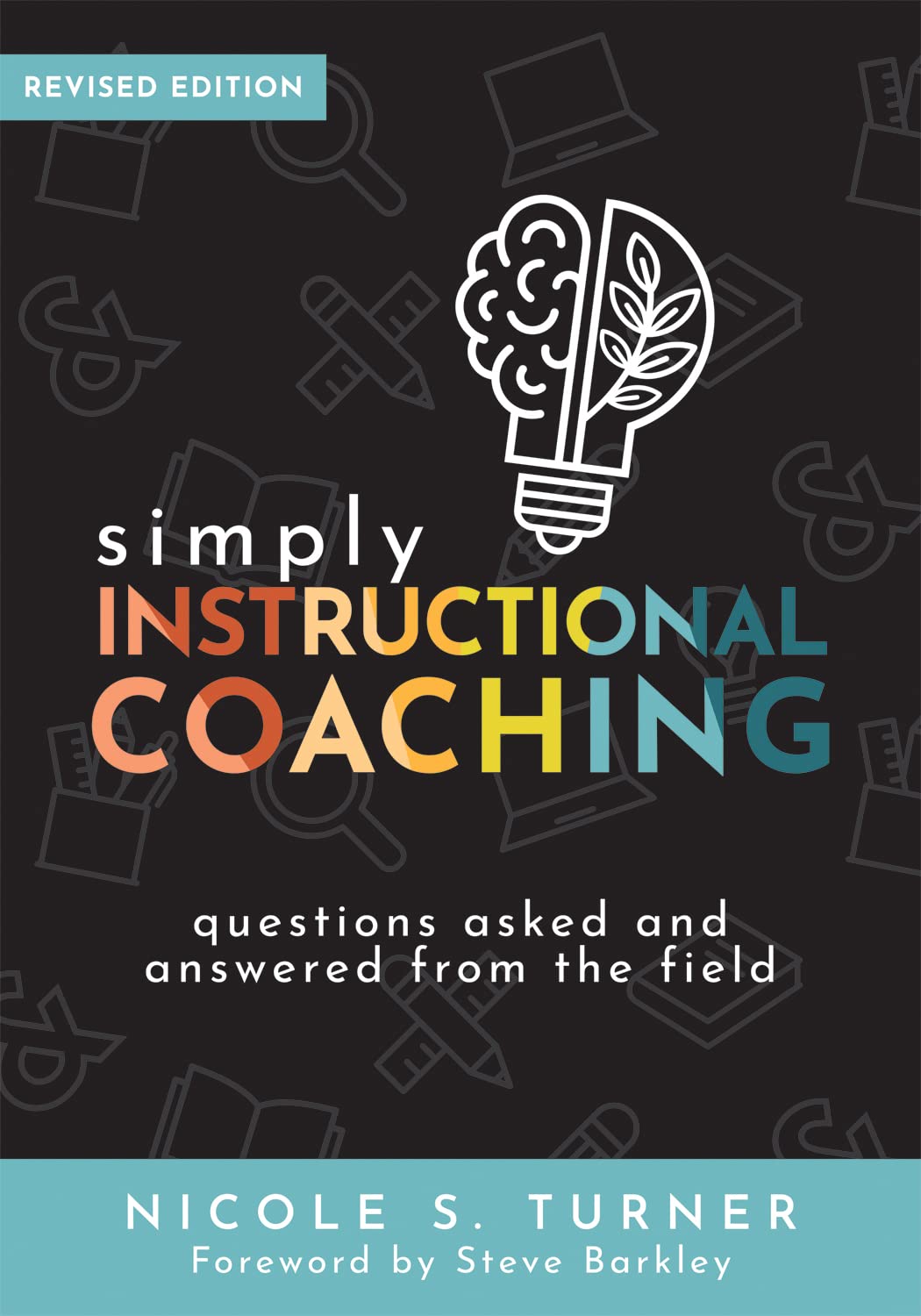 Simply Instructional Coaching: Questions Asked and Answered From the Field, Revised Edition