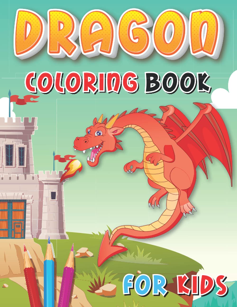 Dragon Coloring Book for Kids: An Easy and Fun Dragons Coloring Activity Book For Toddlers and ...