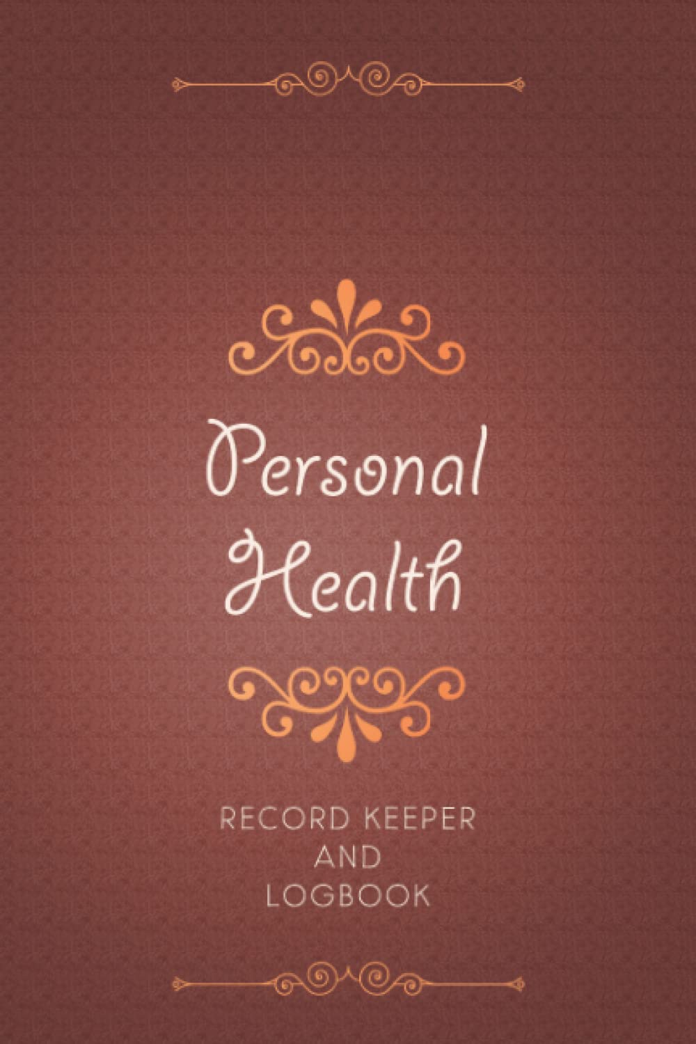 Personal Health Record Keeper and Logbook The Ultimate Health Journal