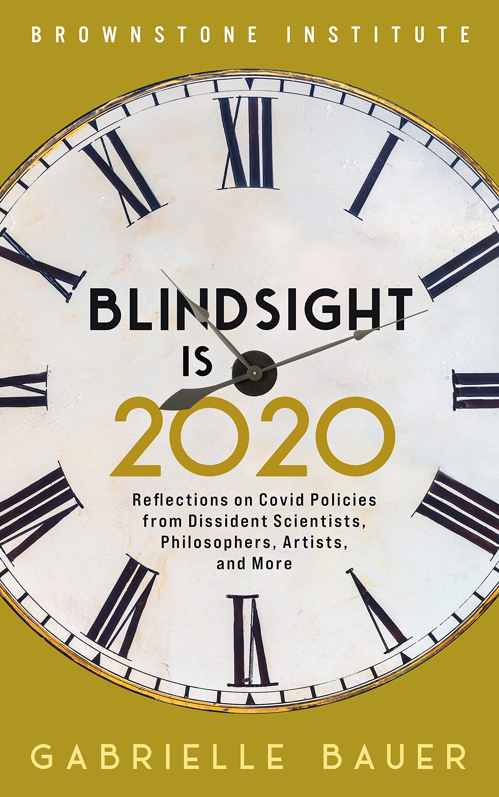 Blindsight is 2020: Reflections on Covid Policies from Dissident Scientists, Philosophers, Artists, and More